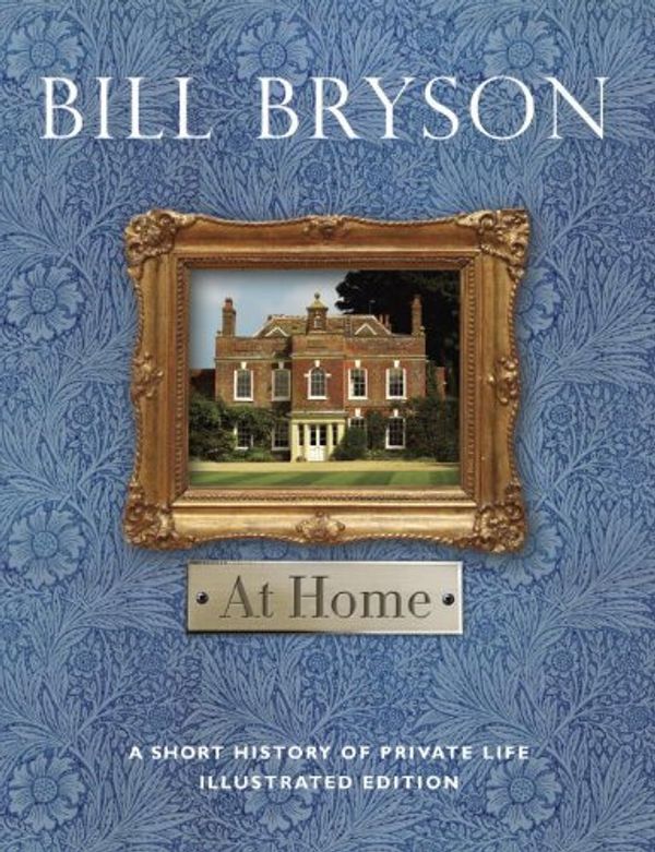 Cover Art for B00I6Z1FGY, At Home: A Short History of Private Life by Bill Bryson