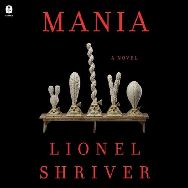 Cover Art for 9798212901666, Mania by Lionel Shriver