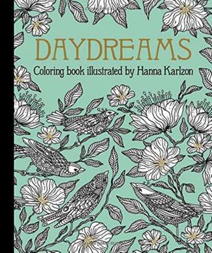 Cover Art for 9781423645566, Daydreams Coloring Book: Published in Sweden As Dagdrömmar by Hanna Karlzon