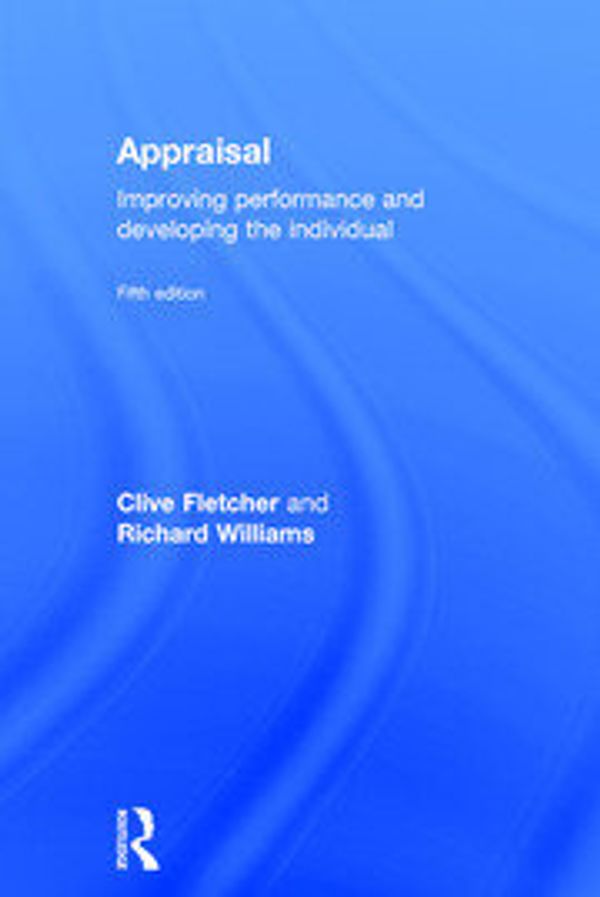 Cover Art for 9781138936096, AppraisalImproving Performance and Developing the Indivi... by Clive Fletcher,Richard Williams
