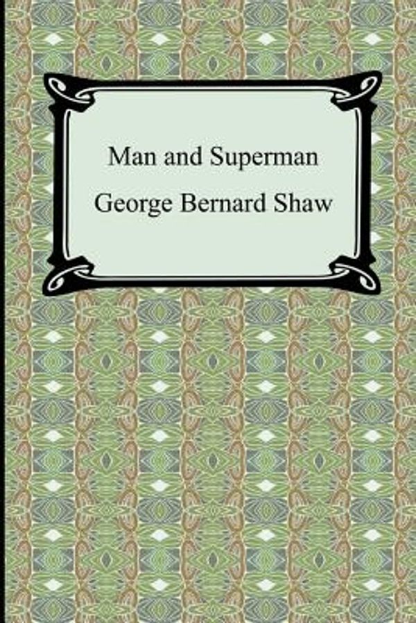 Cover Art for 9781420928921, Man and Superman by George Bernard Shaw