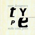 Cover Art for 9781564963178, Type: Hot Designers Make Cool Fonts by Allan Haley
