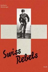 Cover Art for 9783958293298, Karlheinz Weinberger: Swiss Rebels by Karlheinz Weinberger