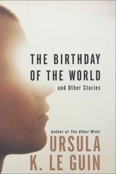 Cover Art for 9780060085360, The Birthday of the World by Ursula K. Le Guin