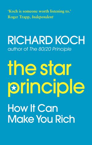 Cover Art for 9780749929626, The Star Principle: How it can make you rich by Richard Koch