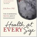 Cover Art for 9781935618287, Health at every size : the surprising truth about your weight by Linda Bacon