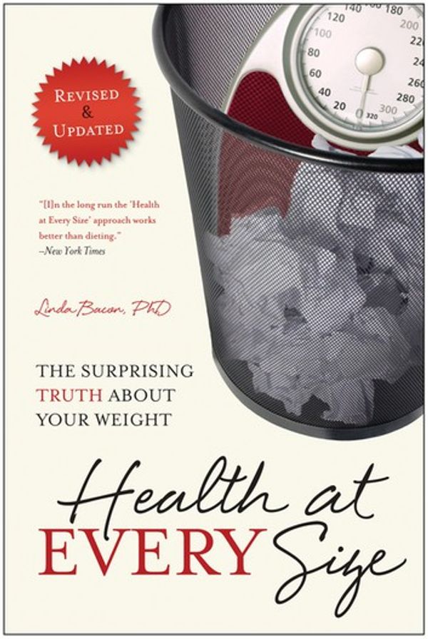 Cover Art for 9781935618287, Health at every size : the surprising truth about your weight by Linda Bacon