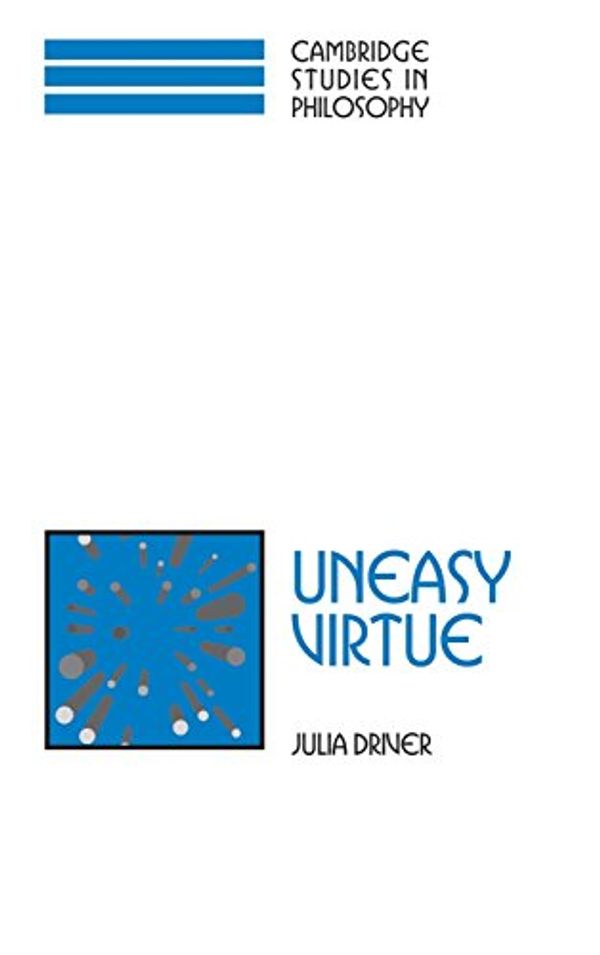 Cover Art for 9780521781725, Uneasy Virtue by Julia Driver