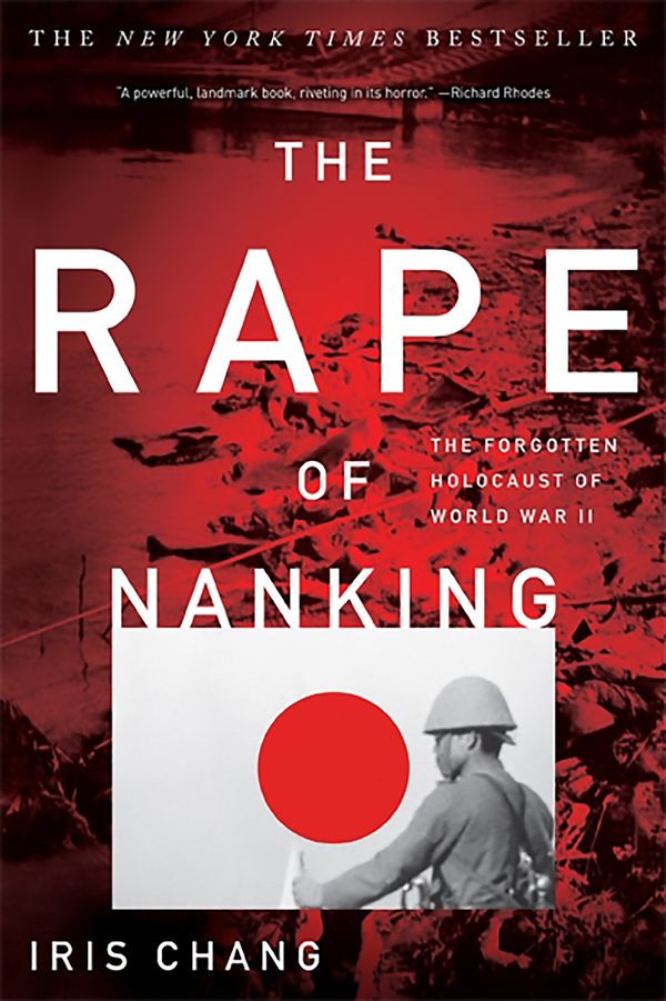 Cover Art for 9780465068364, The Rape of Nanking: The Forgotten Holocaust of World War II by Iris Chang