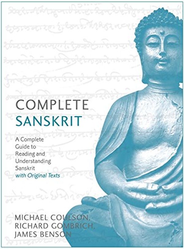 Cover Art for 9781473627987, Complete Sanskrit: A Comprehensive Guide to Reading and Understanding Sanskrit, with Original Texts by Michael Coulson