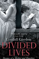 Cover Art for 9781844088911, Divided Lives: Dreams of a Mother and a Daughter by Lyndall Gordon