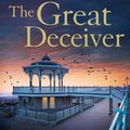 Cover Art for 9781529409918, The Great Deceiver: The gripping new novel from the bestselling author of the Dr Ruth Galloway Mysteries by Elly Griffiths