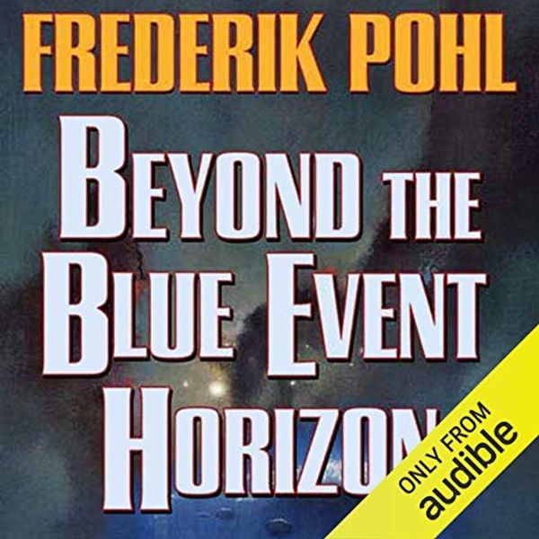 Cover Art for B009SZONLK, Beyond the Blue Event Horizon by Frederik Pohl