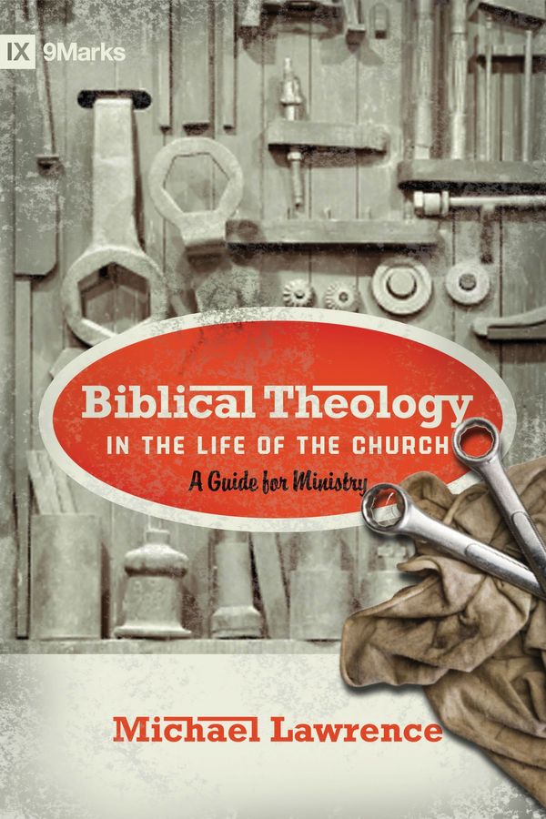 Cover Art for 9781433515088, Biblical Theology in the Life of the Church by Michael Lawrence