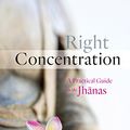 Cover Art for B017JJOXQ6, Right Concentration: A Practical Guide to the Jhanas by Leigh Brasington