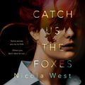 Cover Art for 9781760857493, Catch Us the Foxes by Nicola West