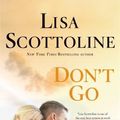 Cover Art for 9781250010087, Don't Go by Lisa Scottoline