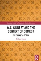 Cover Art for 9781032092256, W.S. Gilbert and the Context of Comedy: The Progress of Fun by Richard Moore