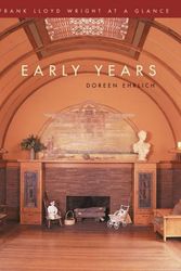 Cover Art for 9781856487139, Frank Lloyd Wright at a Glance: Early Years by Doreen Ehrlich