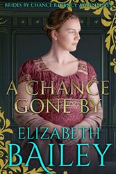 Cover Art for 9781912786558, A Chance Gone By (THE BRIDES BY CHANCE REGENCY ADVENTURES SERIES) by Elizabeth Bailey