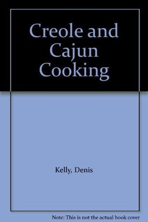 Cover Art for 9781895714067, Creole and Cajun Cooking by Denis Kelly