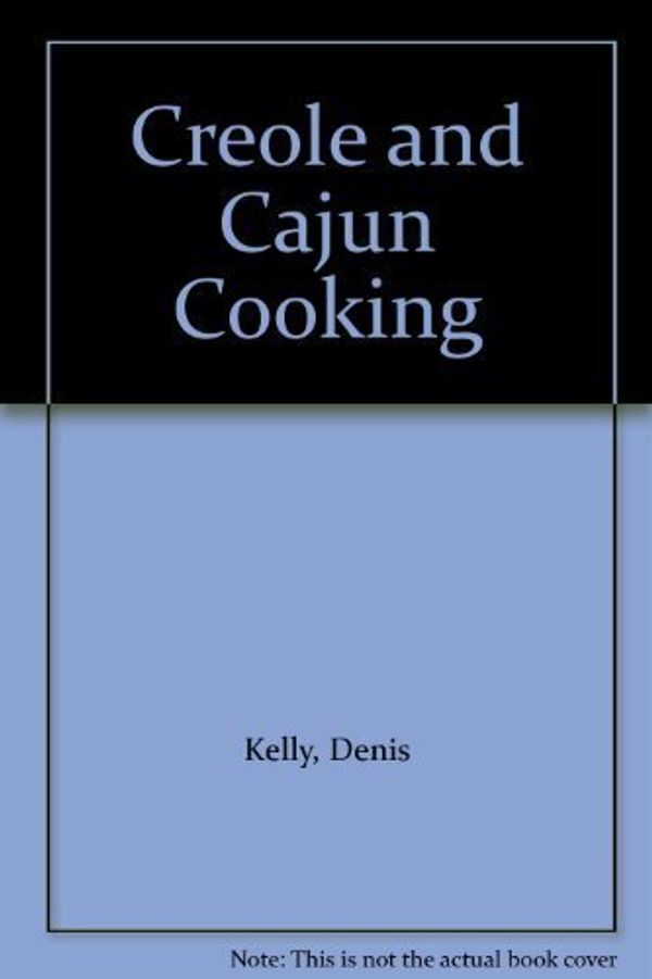 Cover Art for 9781895714067, Creole and Cajun Cooking by Denis Kelly