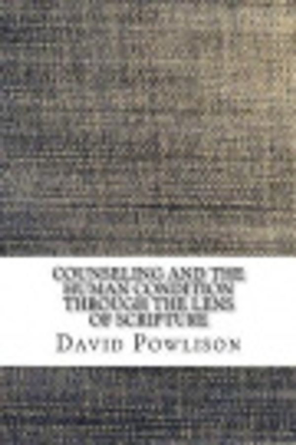 Cover Art for 9781973869740, Counseling and the Human Condition Through the Lens of Scripture by David Powlison