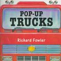 Cover Art for 9780152016814, Pop-up Trucks by Richard Fowler