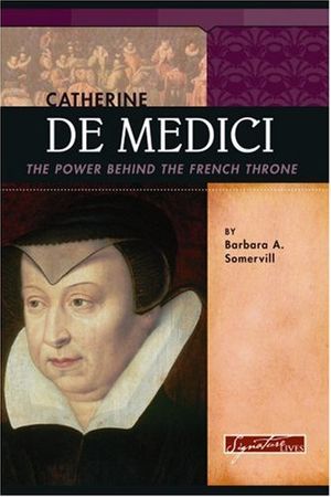 Cover Art for 9780756515812, Catherine de Medici by Barbara A. Somervill