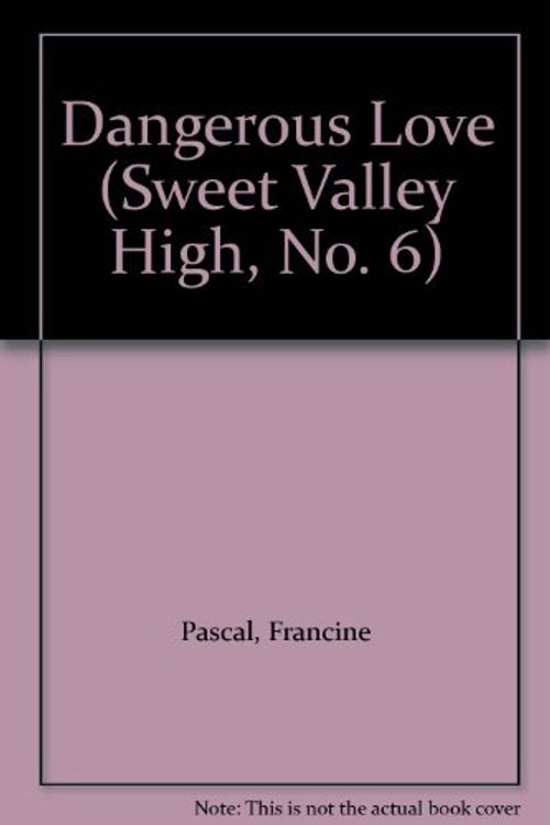 Cover Art for 9780553251050, Dangerous Love (Sweet Valley High, No. 6) by Francine Pascal