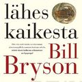 Cover Art for 9789510330548, Lyhyt historia lähes kaikesta by Bill Bryson, Markku Päkkilä