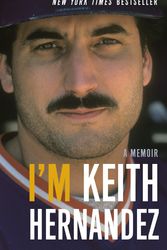 Cover Art for 9780316395755, I'm Keith Hernandez: A Memoir by Keith Hernandez
