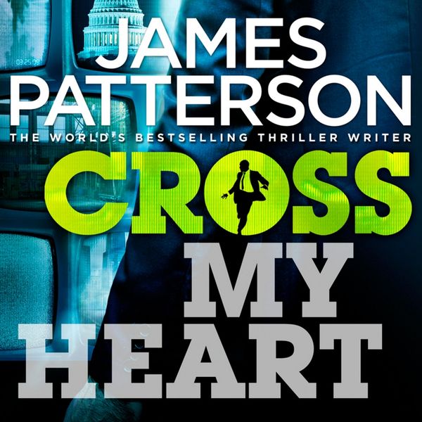 Cover Art for 9781846573545, Cross My Heart by James Patterson