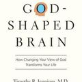 Cover Art for 9780830844951, The God-Shaped Brain: How Changing Your View of God Transforms Your Life by Timothy R. Jennings