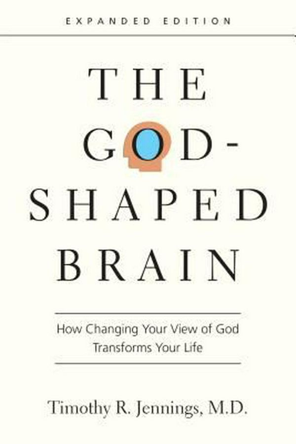 Cover Art for 9780830844951, The God-Shaped Brain: How Changing Your View of God Transforms Your Life by Timothy R. Jennings