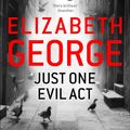 Cover Art for 9781444706017, Just One Evil Act: An Inspector Lynley Novel: 15 by Elizabeth George