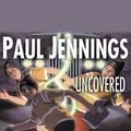 Cover Art for 9781743183427, Uncovered! by Paul Jennings