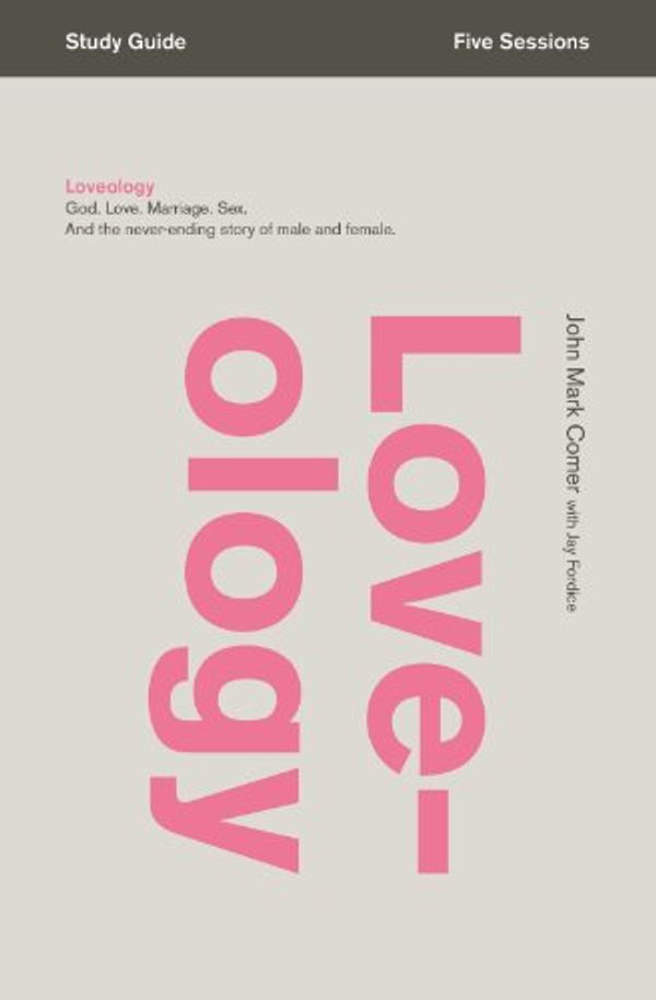 Cover Art for 0025986688370, Loveology Study Guide : God, Love, Marriage, Sex, and the Never-Ending Story of Male and Female by John Mark Comer