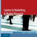 Cover Art for 9781582074948, Careers in Marketing & Market Research (2005 Edition): WetFeet Insider Guide by WetFeet