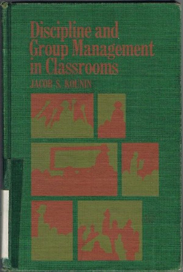 Cover Art for 9780030782107, Discipline and Group Management in Classrooms by J. Kounin