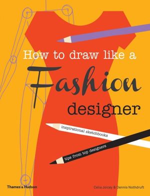 Cover Art for 9780500650189, How to Draw Like a Fashion Designer by Celia Joicey