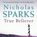 Cover Art for 9780316731232, True Believer by Nicholas Sparks