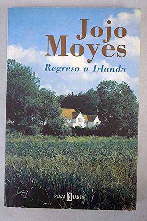 Cover Art for 9788401329869, Regreso a Irlanda / Return to Ireland (Narrativa Femenina) (Spanish Edition) by Jojo Moyes
