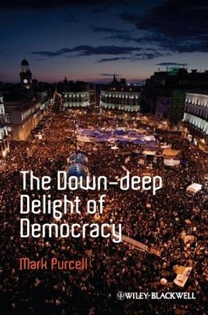 Cover Art for 9781444349979, The Down-Deep Delight of Democracy by Purcell, Mark