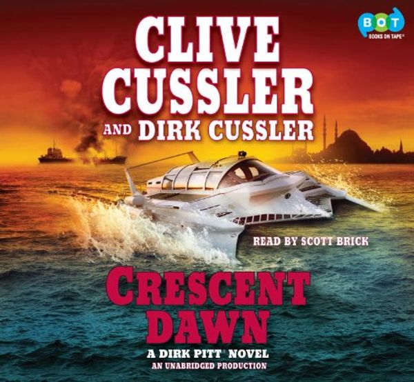 Cover Art for 9780307878205, Crescent Dawn by Scott Brick (Narrator) Clive Cussler and Dirk Cussler (Author)