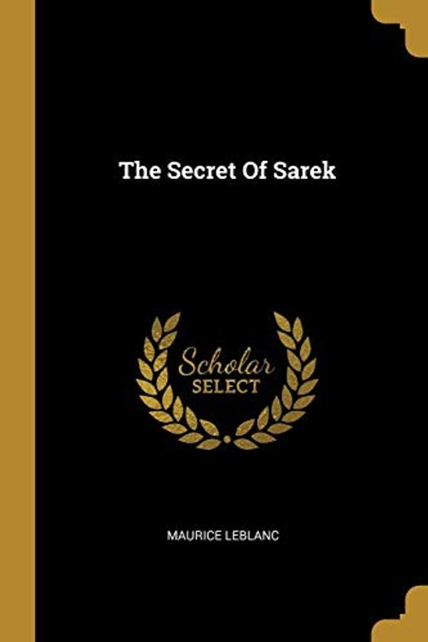 Cover Art for 9781012332921, The Secret Of Sarek by Maurice Leblanc