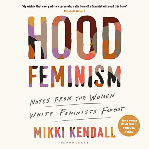 Cover Art for B084HLRGLC, Hood Feminism: Notes from the Women White Feminists Forgot by Mikki Kendall