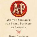 Cover Art for 0884113194098, The Great A&P and the Struggle for Small Business in America by Marc Levinson