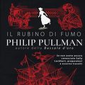 Cover Art for 9788893818308, Il rubino di fumo. Nuova ediz. by Philip Pullman
