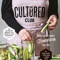 Cover Art for 9780717174553, The Cultured Club: Fabulous Funky Fermentation Recipes by Dearbhla Reynolds